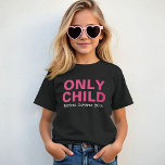 Only Child Expiring Funny Pink Big Sister T-Shirt<br><div class="desc">Customise this funny "Only Child - Expires" baby announcement t-shirt with you new baby's due date month.  Bright pink and white colours - many shirt style,  size,  and colour options available.</div>