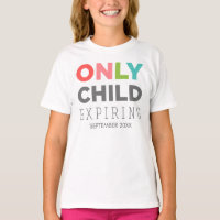 ONLY CHILD Expiring [YOUR DATE HERE]