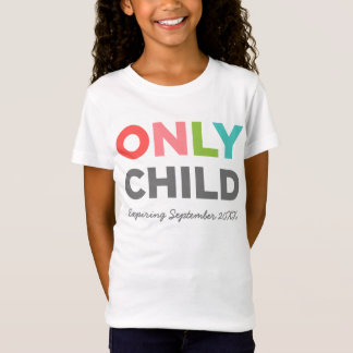 ONLY CHILD Expiring [YOUR DATE HERE] T-Shirt