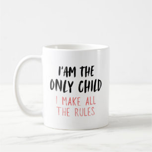 Only Child – I Make All the Rules Custom Coffee Mug