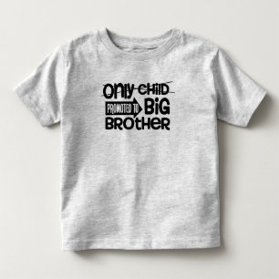 Only Child Promoted Big Brother Toddler T-Shirt