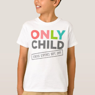 Only Child Status Expires [Your Date] T-Shirt