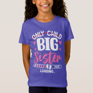 Only Child to Big Sister T-Shirt