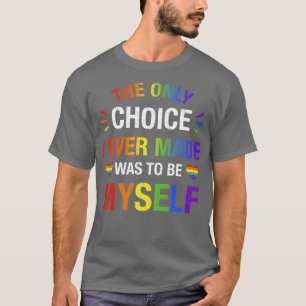 Only choice be mysfor gay and lesbian LGBT pride T-Shirt