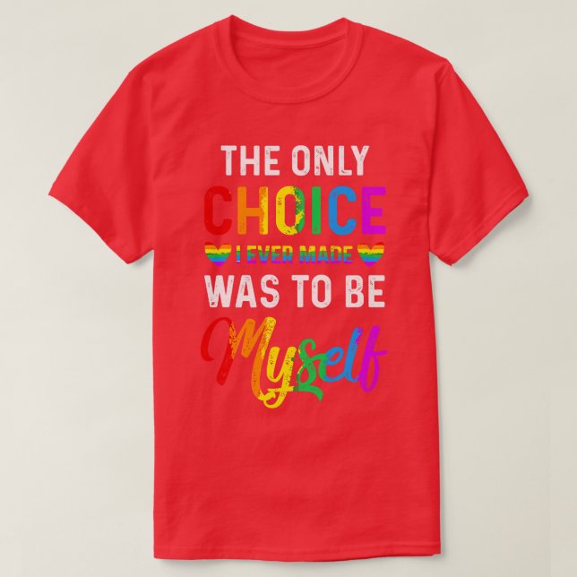 Only Choice Be MysFor Gay And Lesbian LGBT Pride T-Shirt (Design Front)