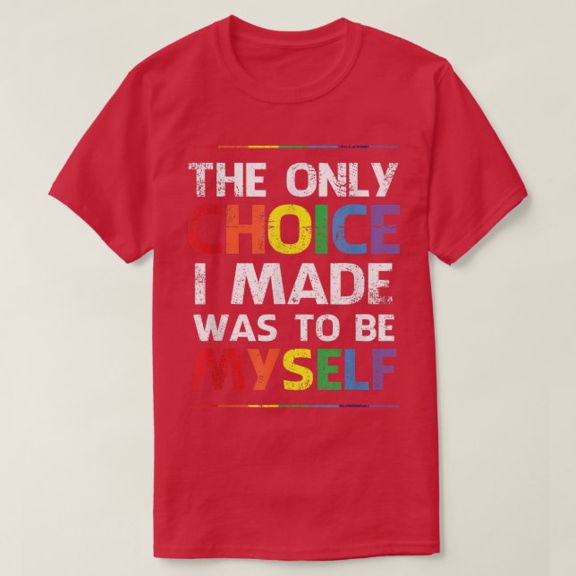 Only Choice Gay Pride LGBTQI Pride Month Equality  T-Shirt (Design Front)