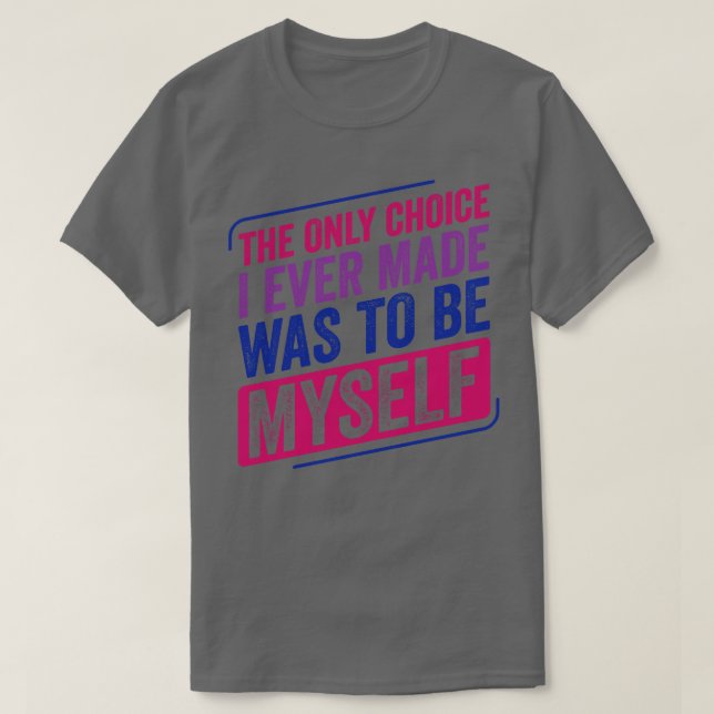 Only Choice I Made Bi Pride Bisexual Bisexuality F T-Shirt (Design Front)