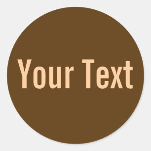 ONLY COLOR dark brown + your text Classic Round Sticker