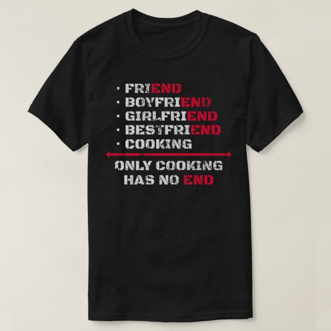 Only Cooking Has No End T-Shirt (Design Front)