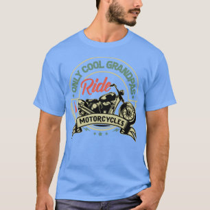 only cool grandpas ride motorcycles Biker GrandpaM T-Shirt