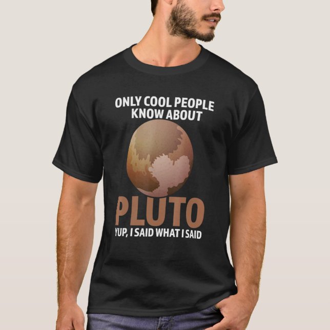 only cool people know about pluto Pluto Never Forg T-Shirt (Front)
