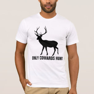ONLY COWARDS HUNT T-shirts