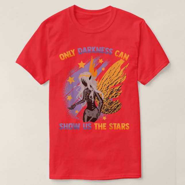 Only Darkness Can Show Us The StarsOtaku Anime Fai T-Shirt (Design Front)