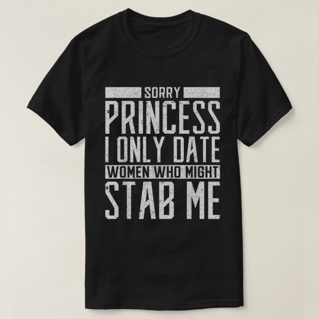 Only Date Women Who Might Stab Me Shirt (Design Front)