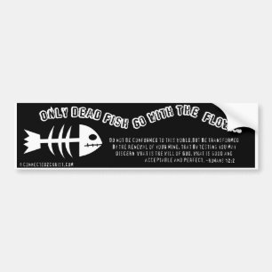 Only Dead Fish Bumpersticker Bumper Sticker