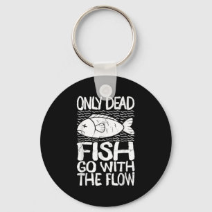 Only Dead Fish Go With Flow Motivational Quote Key Ring