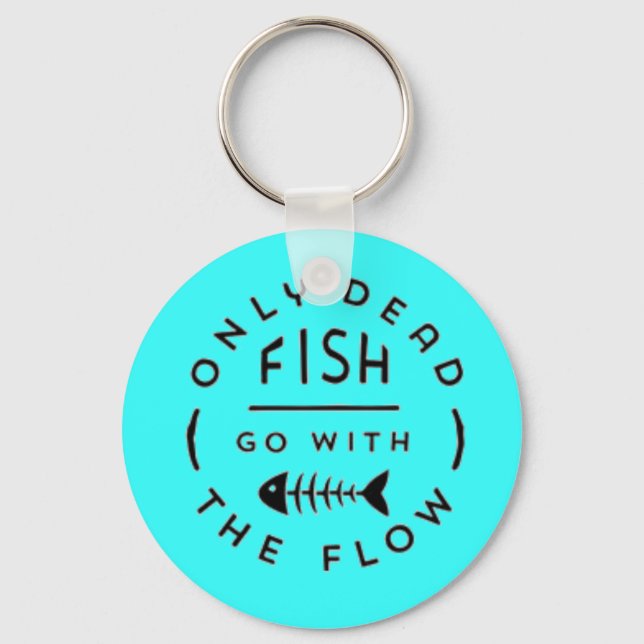 ONLY DEAD FISH GO WITH THE FLOW MOTTO TYPOGRAPHY A KEY RING (Front)