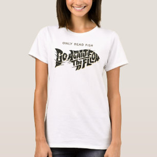 ONLY DEAD FISH Tee Bold Quote Statement T-Shirt