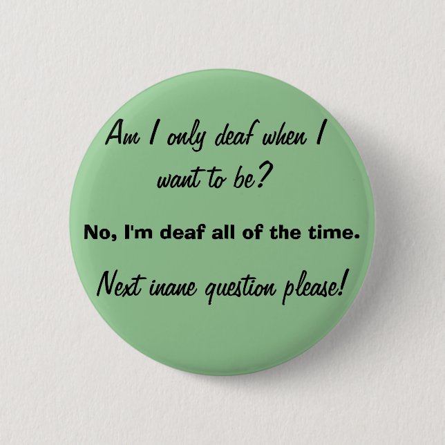 Only Deaf When You Want To Be 6 Cm Round Badge (Front)