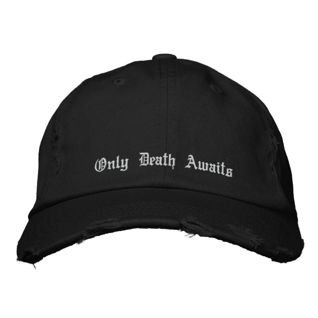 Only Death Awaits Embroidered Hat (Front)