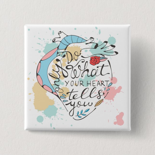 Only Do What Your Heart Tells You 15 Cm Square Badge (Front)
