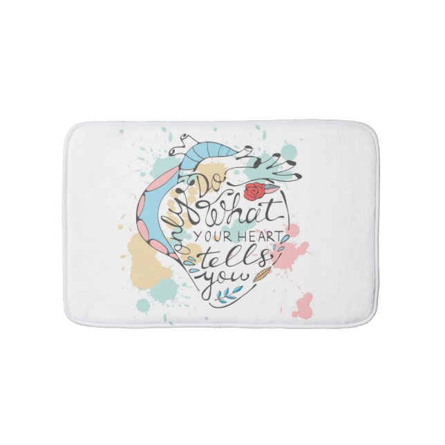 Only Do What Your Heart Tells You Bath Mat (Front)