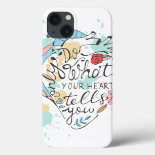 Only Do What Your Heart Tells You iPhone 13 Case