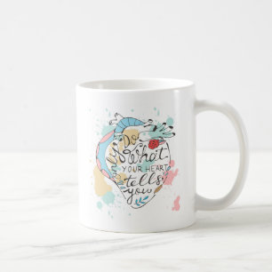 Only Do What Your Heart Tells You Coffee Mug
