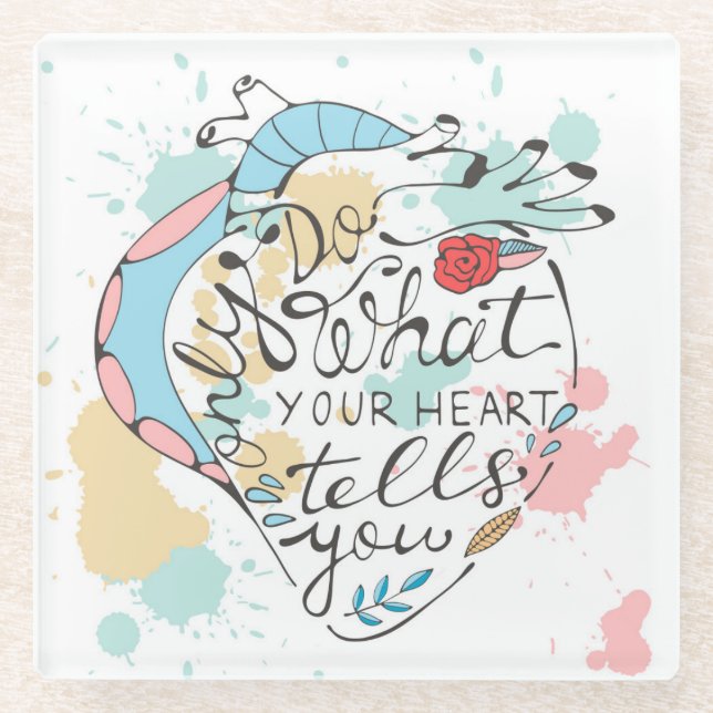 Only Do What Your Heart Tells You Glass Coaster (Front)
