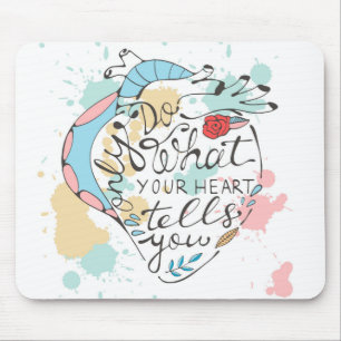 Only Do What Your Heart Tells You Mouse Mat