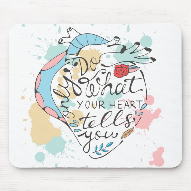 Only Do What Your Heart Tells You Mouse Mat (Front)