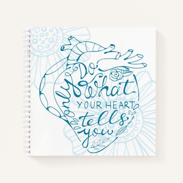 Only Do What Your Heart Tells You Notebook (Front)