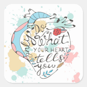 Only Do What Your Heart Tells You Square Sticker