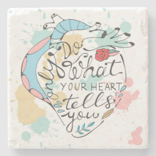 Only Do What Your Heart Tells You Stone Coaster