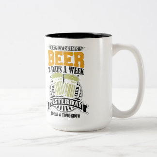 Only Drink Beer 3 Days A Week Two-Tone Coffee Mug