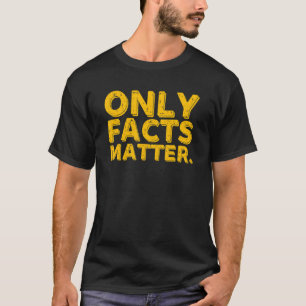 Only Facts Matter Fake News Reporter Journalist T-Shirt