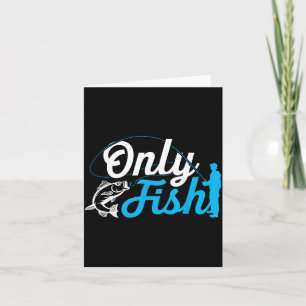 Only Fish Funny B Fishing Humor Lover Fisherman Da Card