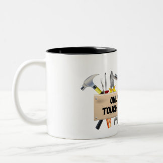 Only fools touch my tools! Two-Tone coffee mug