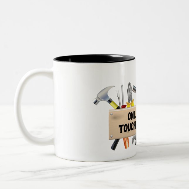 Only fools touch my tools!  Two-Tone coffee mug (Left)