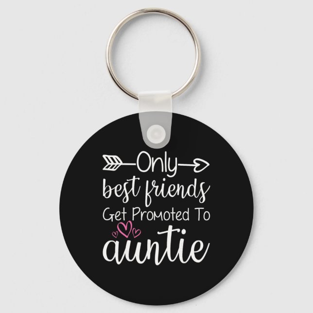 Only Friends Get Promoted To Auntie Sister Friend  Key Ring (Front)