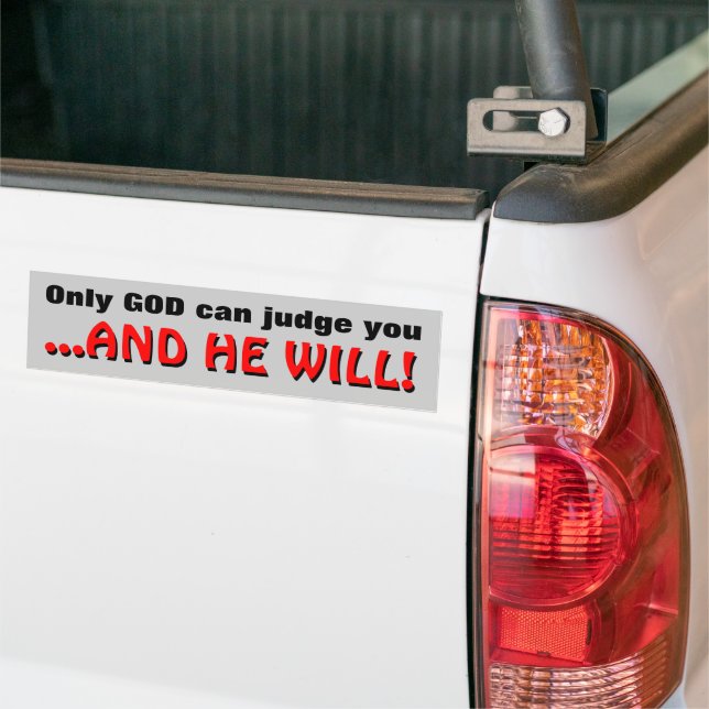 Only God can judge... Bumper Sticker (On Truck)