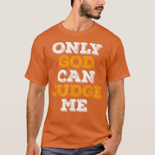 Only God Can Judge Me Jesus Christ Patriot  T-Shirt