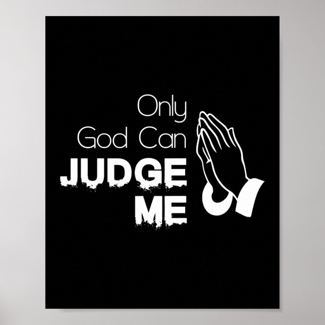 Only God Can Judge Me Jesus Faith Poster (Front)