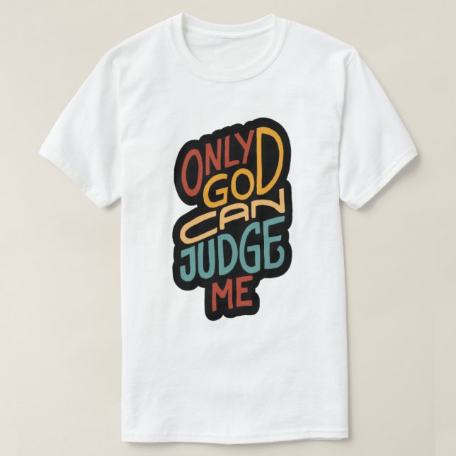 Only God Can Judge Me Multi-Coloured - T-Shirt (Design Front)