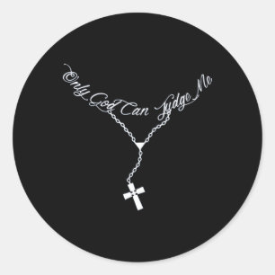 Only God Can Judge Me Perfect For Classic Round Sticker