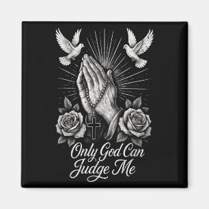 Only God Can Judge Me Prayer Hands Doves Chicano T Magnet
