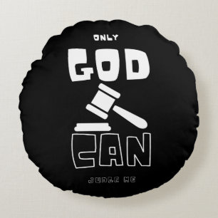 Only God Can Judge Me Round Cushion