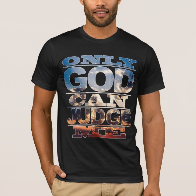 Only God Can Judge Me T-Shirt (Front)