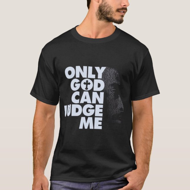 Only God Can Judge Me T-Shirt (Front)