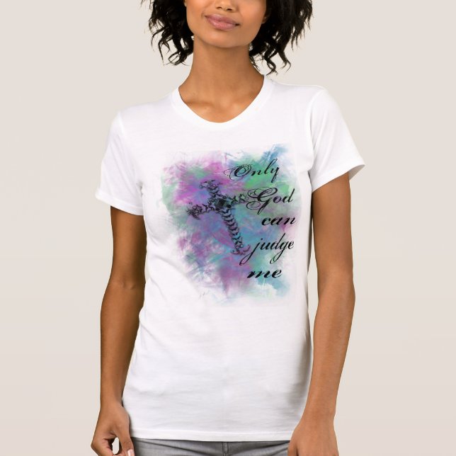 only god can judge me T-Shirt (Front)